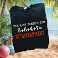 The Math Does Not Lie 25th Amendment Political Protest T Shirt - Limotees LLC