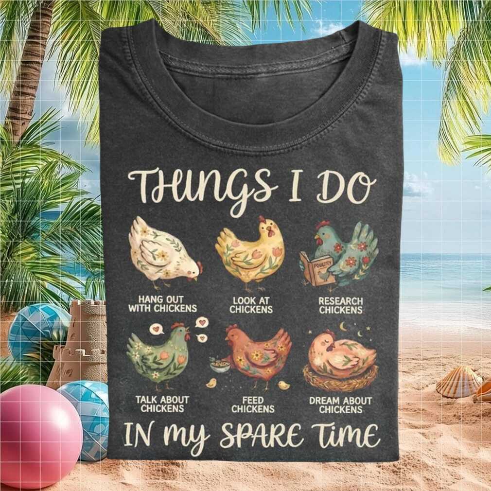 Things I Do In My Spare Time Chicken Lover Funny Country Farmer Shirt - Limotees LLC