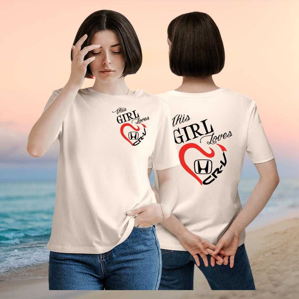 This Girl Loves Honda CR V Heart Logo Shirt