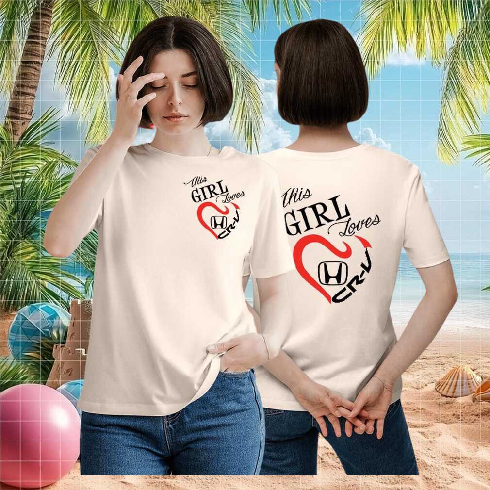 This Girl Loves Honda CR V Heart Logo Shirt