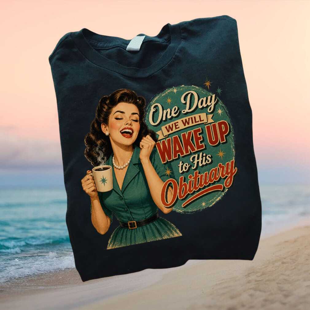 Wake Up To His Obituary Retro Coffee Sarcastic Liberal T Shirt - Limotees LLC