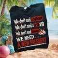 We Need A New President Anti War Political Protest T Shirt - Limotees LLC