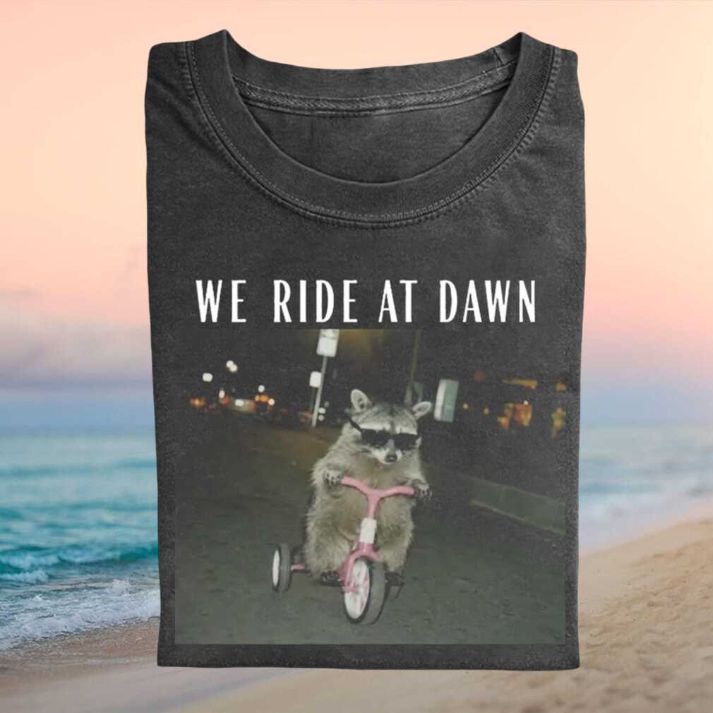 We Ride At Dawn Raccoon Riding Tricycle Vintage Distressed Funny Animal Meme Enthusiasts Shirt