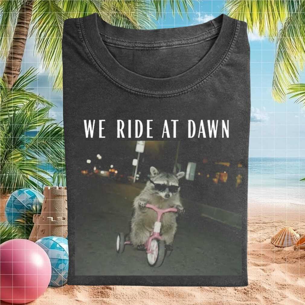 We Ride At Dawn Raccoon Riding Tricycle Vintage Distressed Funny Animal Meme Enthusiasts Shirt