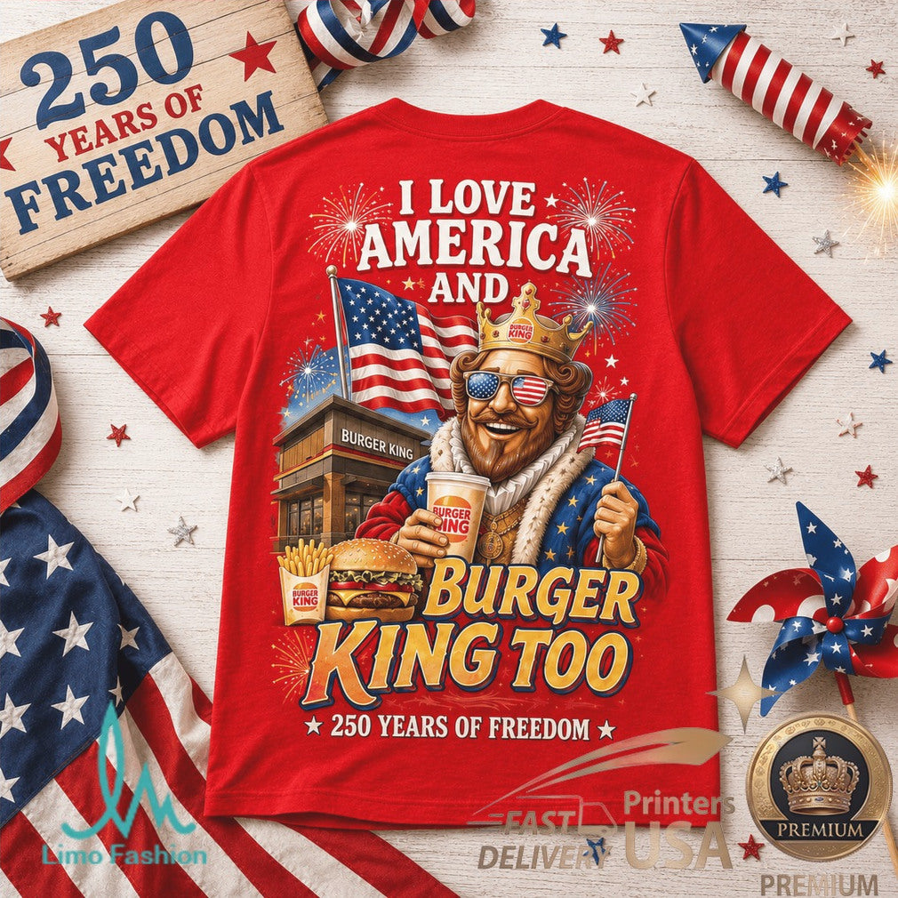 Burger King Logo America 250 Years of Freedom Patriotic Shirt - Limotees LLC